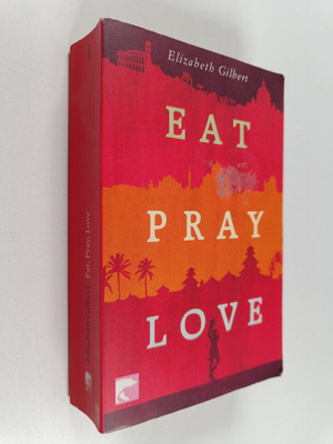 Elizabeth Gilbert : Eat, pray, love oder eine Frau auf de...