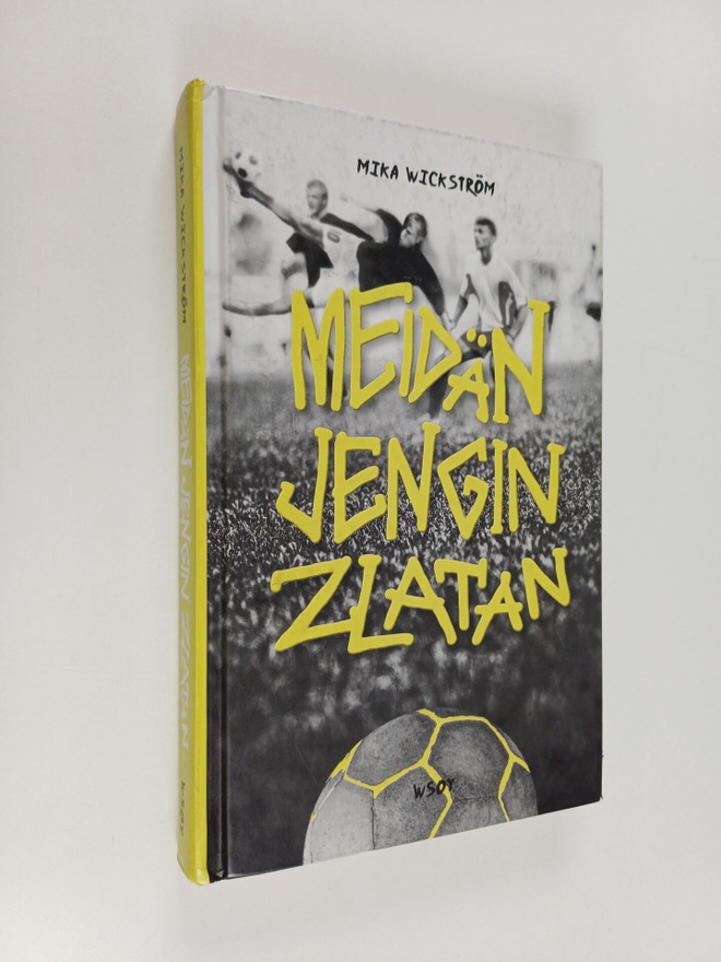 Mika Wickström : Meidän jengin Zlatan