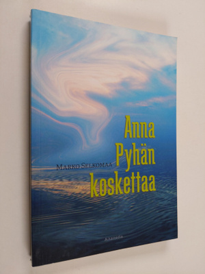 Marko Selkomaa : Anna Pyhän koskettaa