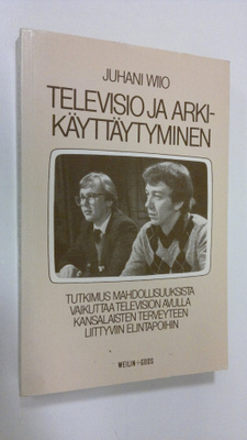 Juhani Wiio : Televisio ja arkikäyttäytyminen : tutkimus ...