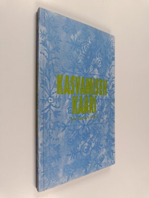 Eevi Kaasinen : Kasvamisen kaari : Eevi Kaasisen runoja (...