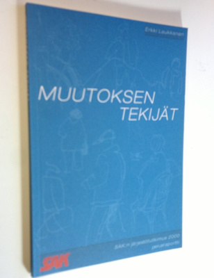 Erkki Laukkanen : Muutoksen tekijät : SAK:n järjestötutki...