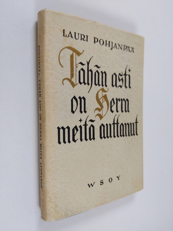 Lauri Pohjanpää : Tähän asti on Herra meitä auttanut