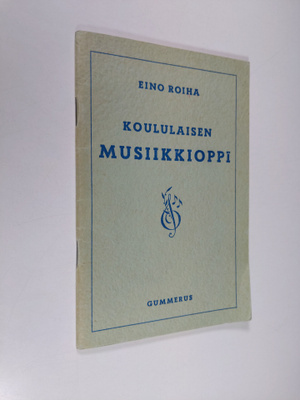 Eino Roiha : Koululaisen musiikkioppi