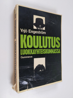 Yrjö Engeström : Koulutus luokkayhteiskunnassa : johdatus...