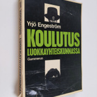 Yrjö Engeström : Koulutus luokkayhteiskunnassa : johdatus... - pikkukuva 1