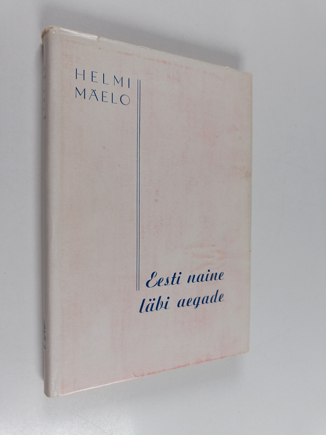 Helmi Mäelo : Eesti naine läbi aegade