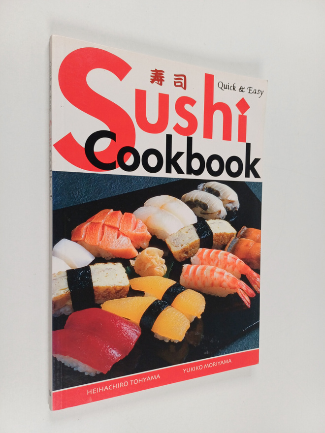Heihachiro Tohyama ym. : Quick and Easy Sushi Cookbook
