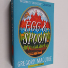 Gregory Maguire : Egg & Spoon - pikkukuva 1