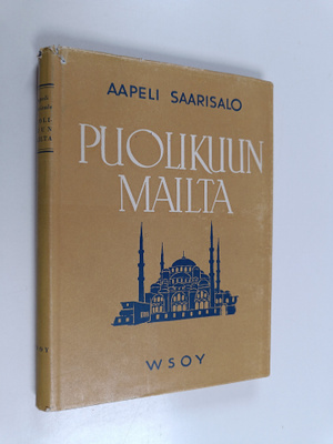 Aapeli Saarisalo : Puolikuun mailta : havaintoja ja miett...