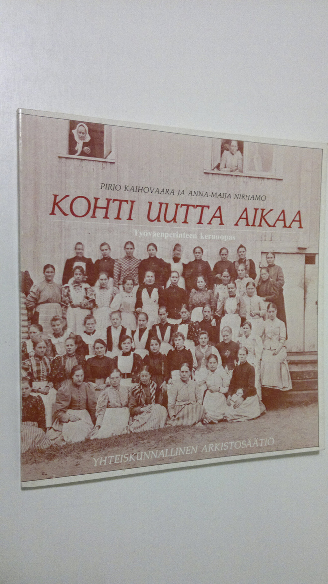 Pirjo Kaihovaara : Kohti uutta aikaa - Työväenperinteen k...