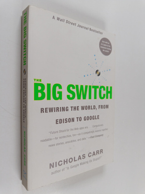 Nicholas Carr : The big switch : rewiring the world, from...