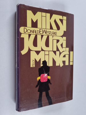 Donald E Westlake : Miksi juuri minä!