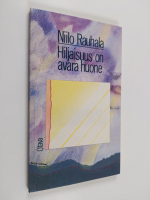 Niilo Rauhala : Hiljaisuus on avara huone : runoja