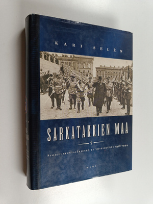 Kari Selen : Sarkatakkien maa : suojeluskuntajärjestö ja ...