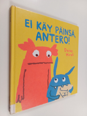 Daisy Hirst : Ei käy päinsä, Antero!
