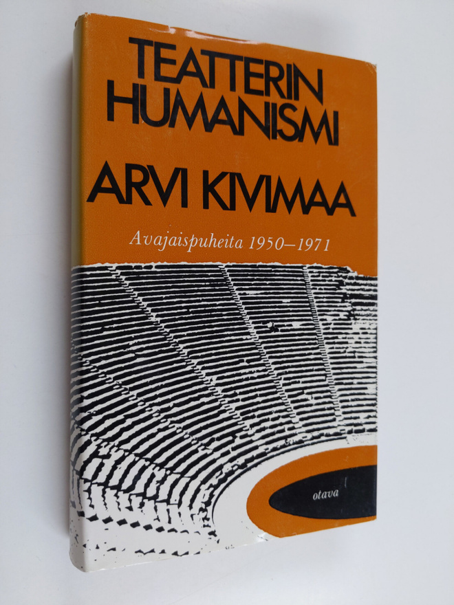 Arvi Kivimaa : Teatterin humanismi : avajaispuheita 1950-...