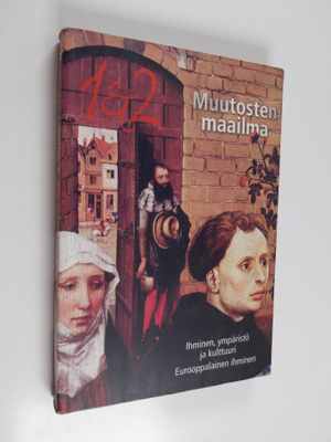 Muutosten maailma 1 & 2 : Ihminen, ympäristö ja kulttuuri...