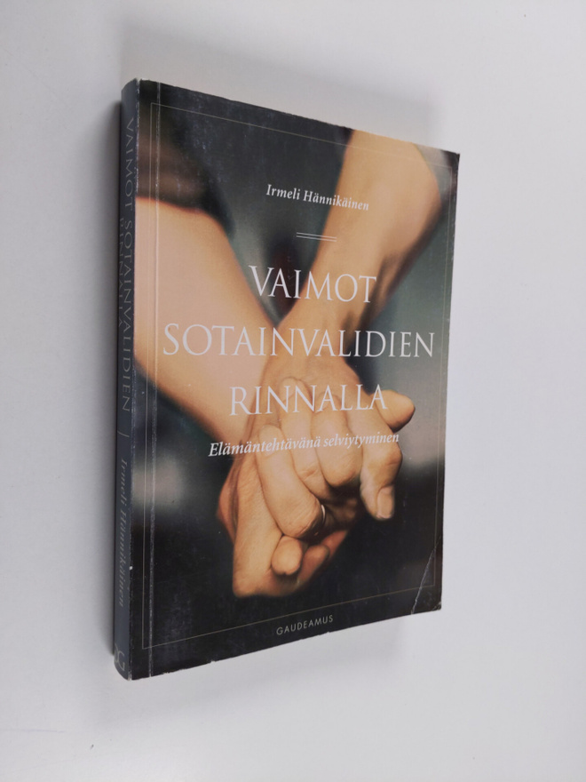 Irmeli Hännikäinen : Vaimot sotainvalidien rinnalla : elä...