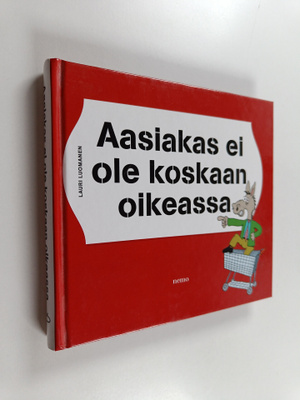 Lauri Luomanen : Aasiakas ei ole koskaan oikeassa