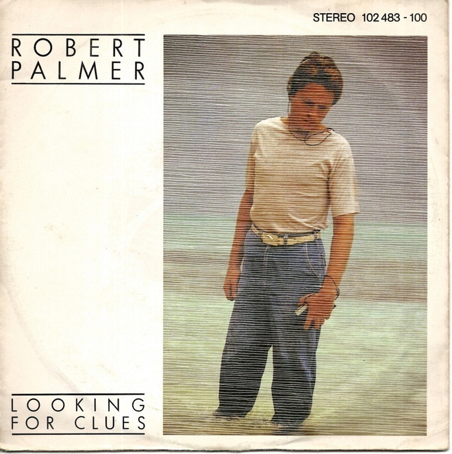 ROBERT PALMER: Looking For Clues / What Do You Care  7"kk