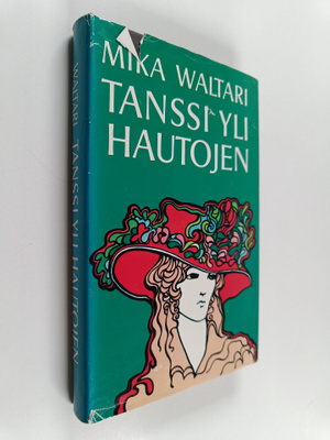Mika Waltari : Tanssi yli hautojen