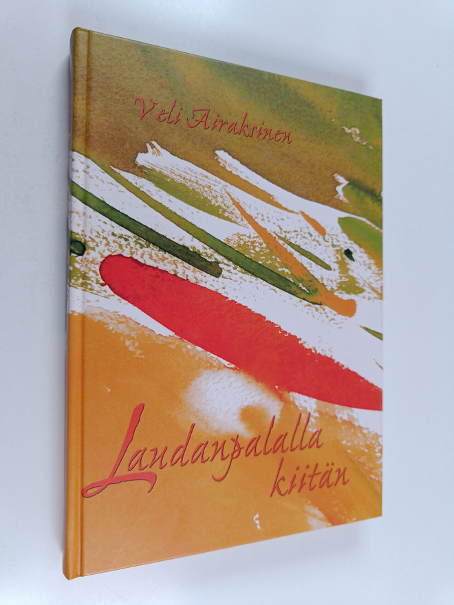 Veli Airaksinen : Laudanpalalla kiitän : runoja