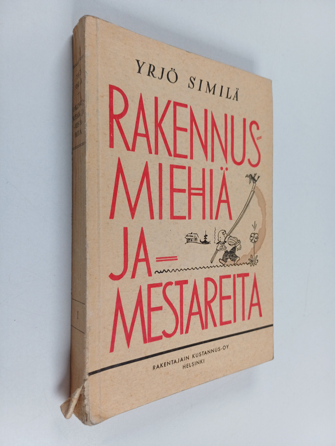 Yrjö Similä : Rakennusmiehiä ja -mestareita 1 : Muistelmi...