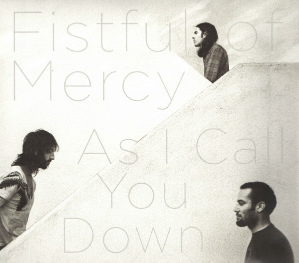 Fistful of Mercy – As I Call You Down - CD - 2010