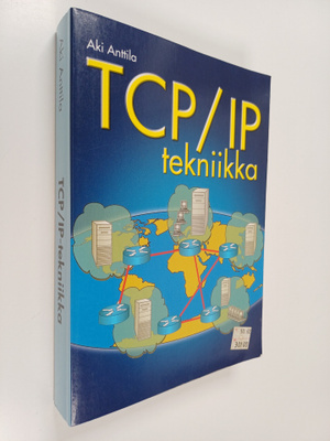 Aki Anttila : TCP/IP- tekniikka