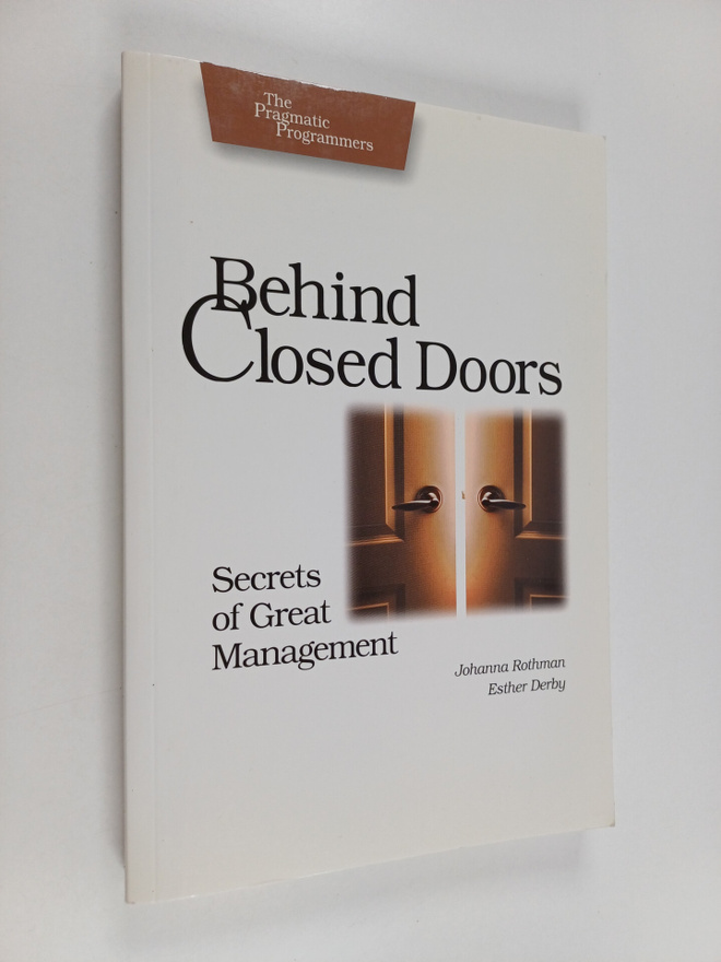 Johanna Rothman ym. : Behind Closed Doors - Secrets of Gr...