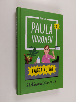 Paula Noronen : Tarja Kulho : räkkärimarketin kassa