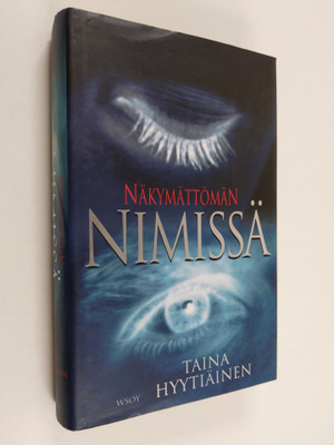 Taina Hyytiäinen : Näkymättömän nimissä