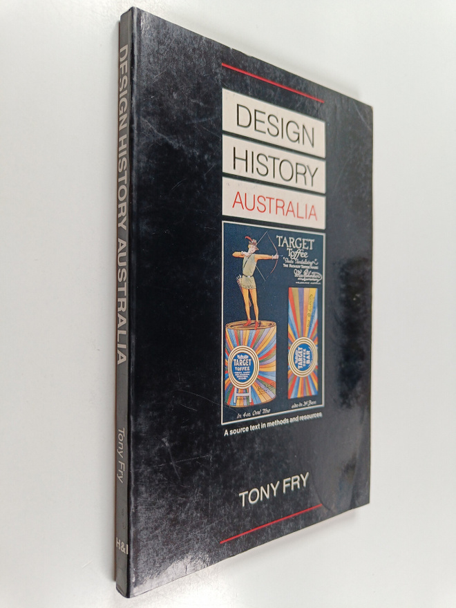 Tony Fry : Design History Australia : A Source Text in Me...