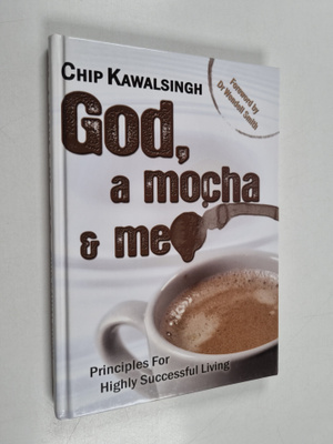 Chip Kawalsingh : God, a Mocha and Me - Principles for Hi...
