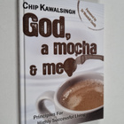 Chip Kawalsingh : God, a Mocha and Me - Principles for Hi... - pikkukuva 1