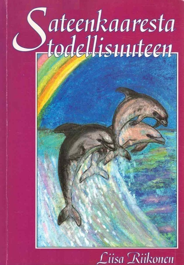 Liisa Riikonen: Sateenkaaresta todellisuuteen