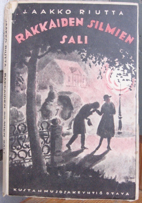 Jaakko Riutta: Rakkaiden silmien sali, Otava 1921. 144 s.
