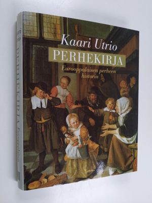Kaari Utrio : Perhekirja : eurooppalaisen perheen histori...