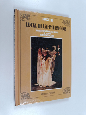 Gaetano Donizetti : Lucia di Lammermoor - Libretto e guid...