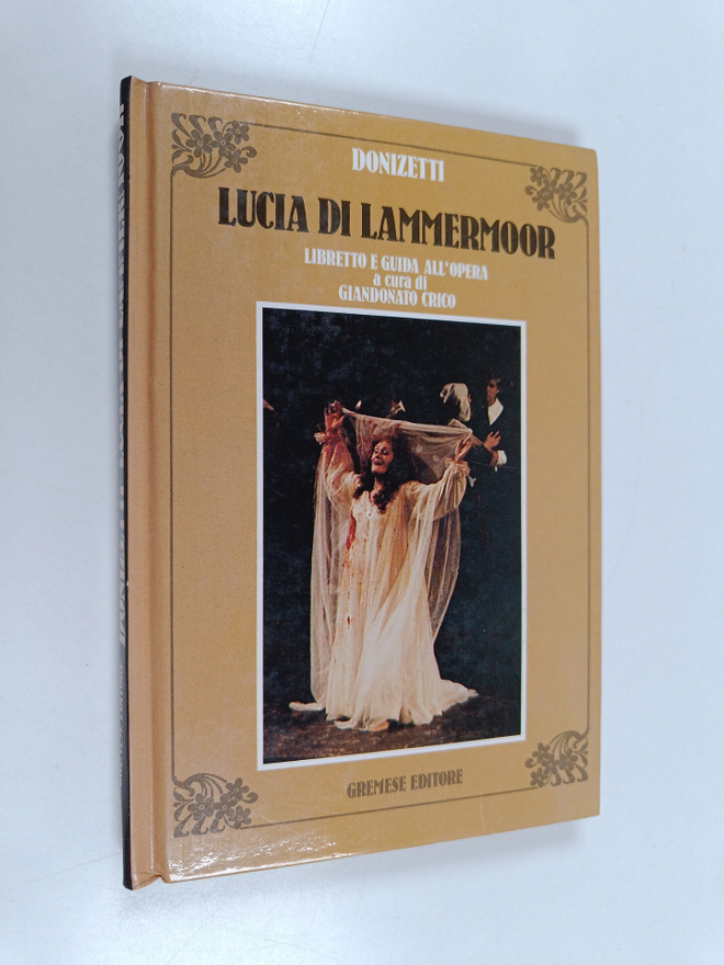 Gaetano Donizetti : Lucia di Lammermoor - Libretto e guid...