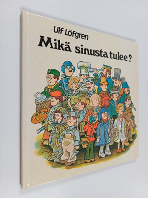 Ulf Löfgren : Mikä sinusta tulee