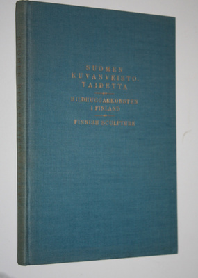 Suomen kuvanveistotaidetta = Bildhuggarkonsten i Finland ...