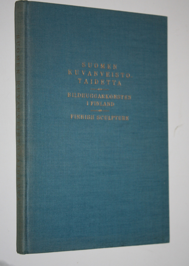 Suomen kuvanveistotaidetta = Bildhuggarkonsten i Finland ...