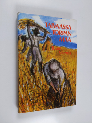 Tuure Vierros : Taivaassa torpan maa