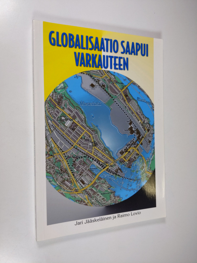 Jari Jääskeläinen : Globalisaatio saapui Varkauteen : tap...