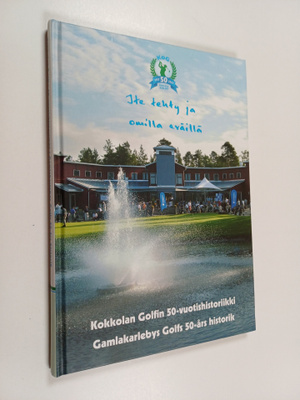 Ite tehty ja omilla eväillä : Kokkolan Golfin 50-vuotishi...