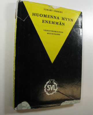 Ilmari Särkkä : Huomenna myyn enemmän : vähittäiskaupan m...