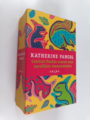 Katherine Pancol : Central Parkin oravat ovat surullisia ...