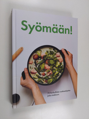 David Johansson : Syömään! : 74 herkullista ruokaohjetta ...